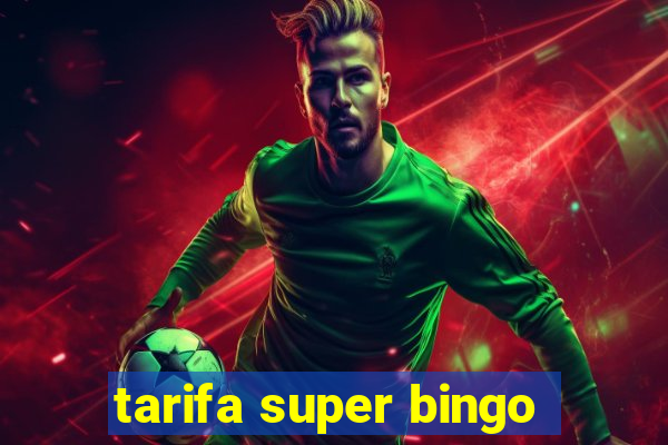 tarifa super bingo