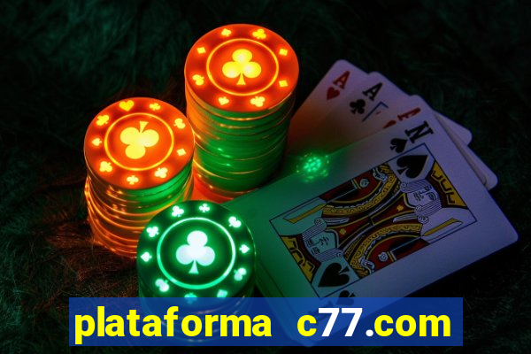 plataforma c77.com 茅 confi谩vel