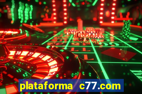 plataforma c77.com 茅 confi谩vel