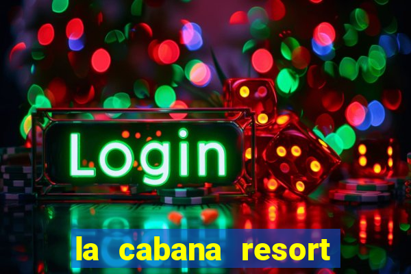 la cabana resort and casino in aruba