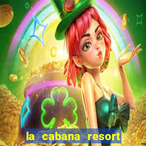 la cabana resort and casino in aruba