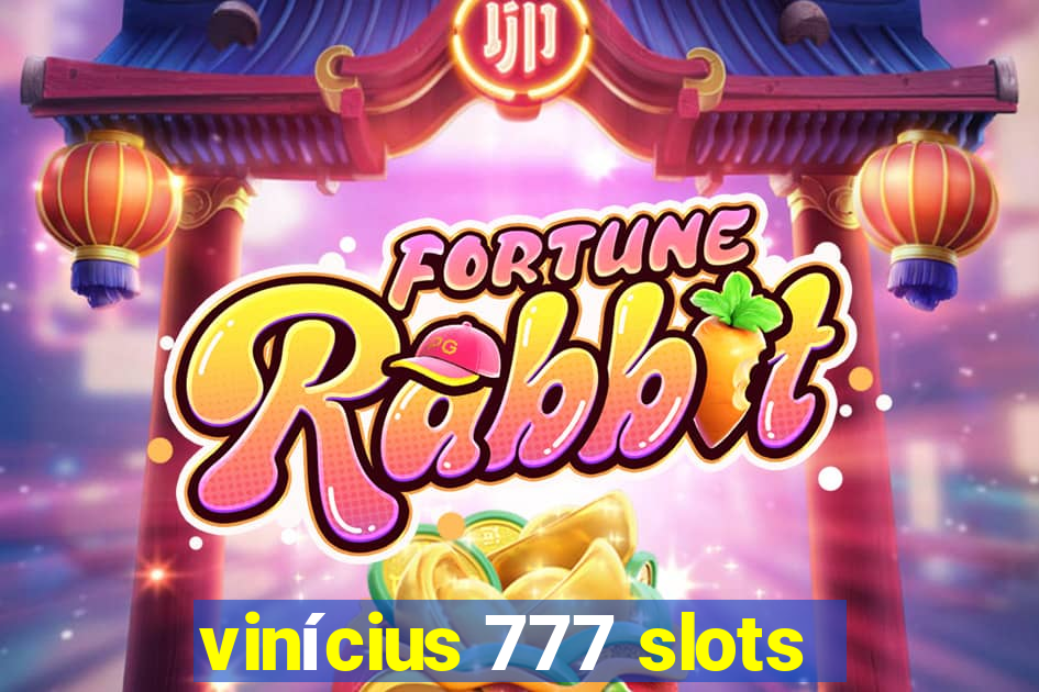 vinícius 777 slots