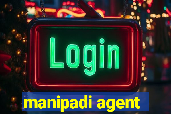 manipadi agent