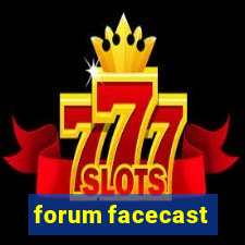 forum facecast