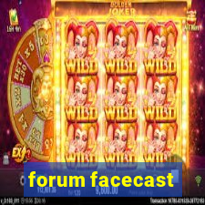 forum facecast