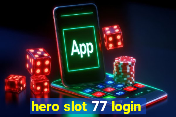 hero slot 77 login