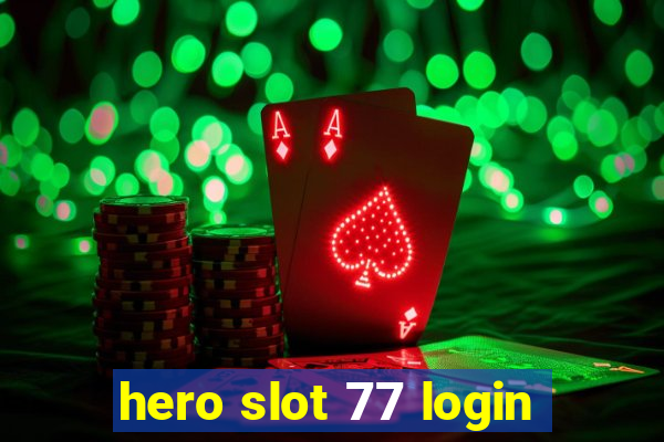 hero slot 77 login