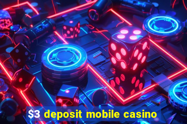 $3 deposit mobile casino