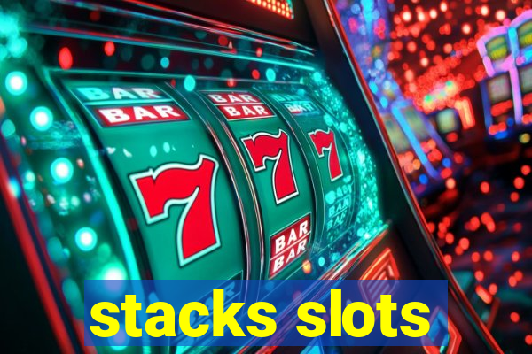 stacks slots