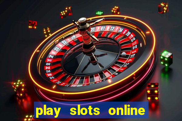 play slots online for money