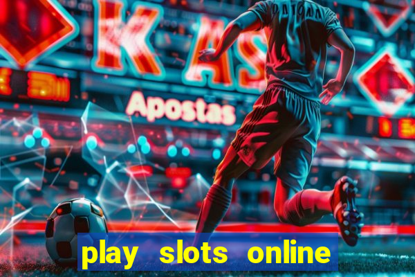 play slots online for money