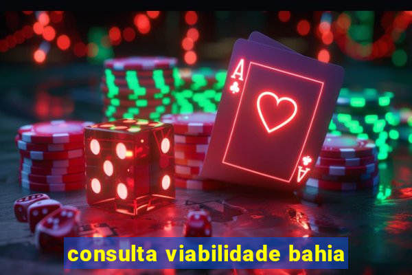 consulta viabilidade bahia