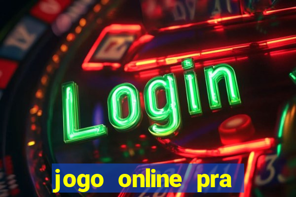 jogo online pra ganhar dinheiro