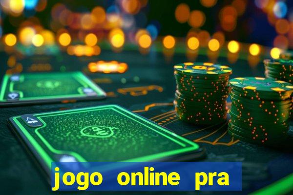 jogo online pra ganhar dinheiro