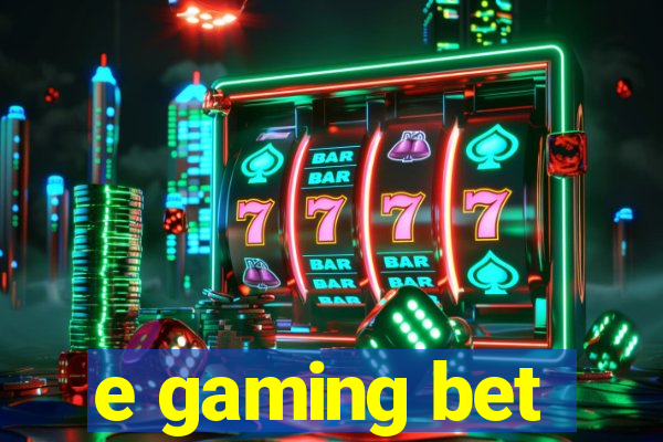 e gaming bet