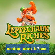 casino com b?nus grátis de boas-vindas