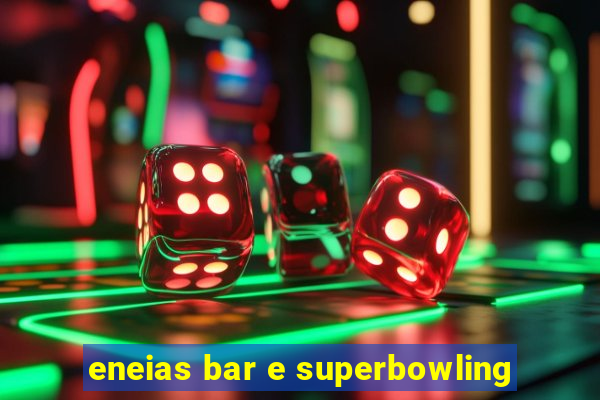 eneias bar e superbowling