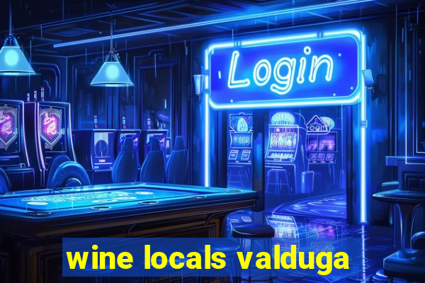 wine locals valduga