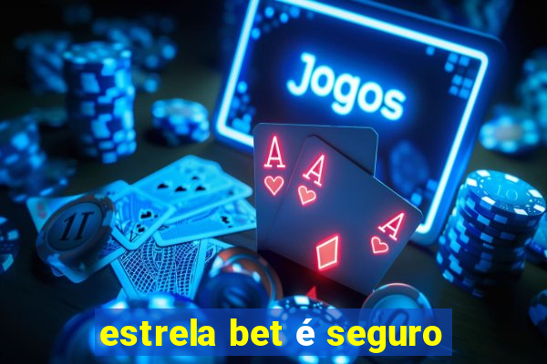 estrela bet é seguro