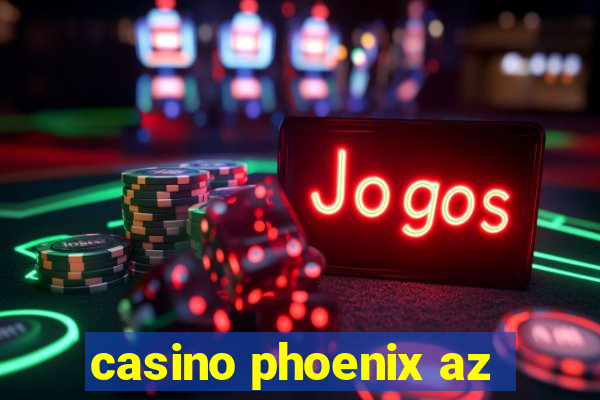 casino phoenix az