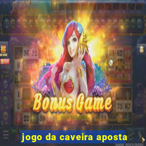 jogo da caveira aposta