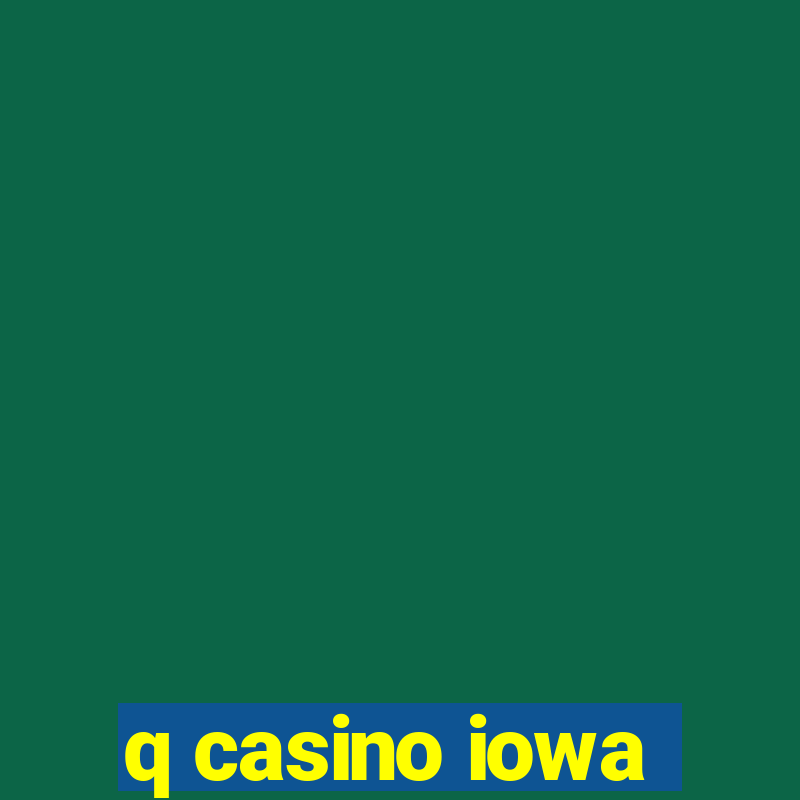 q casino iowa