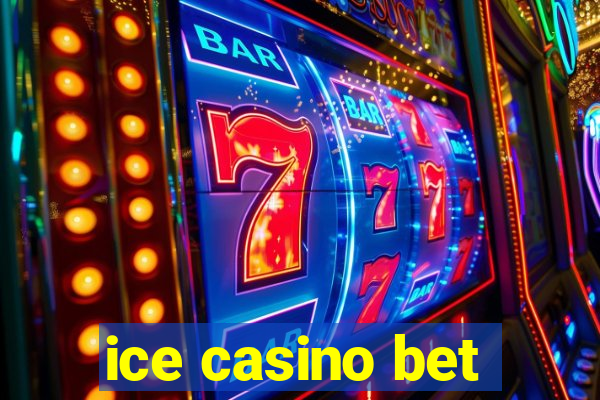 ice casino bet