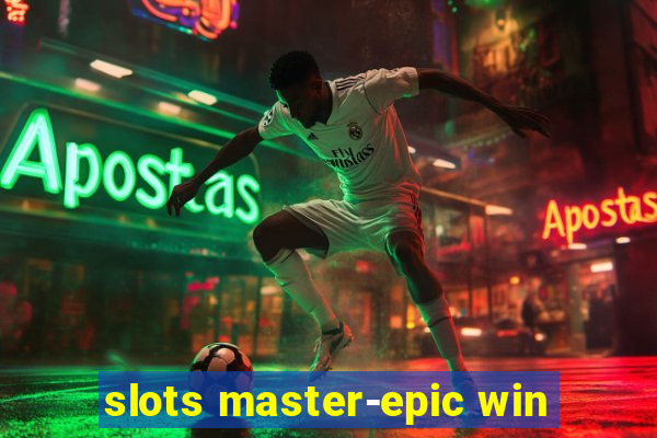 slots master-epic win