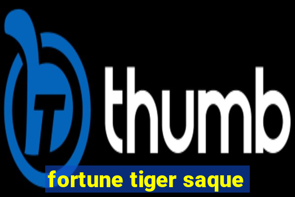 fortune tiger saque