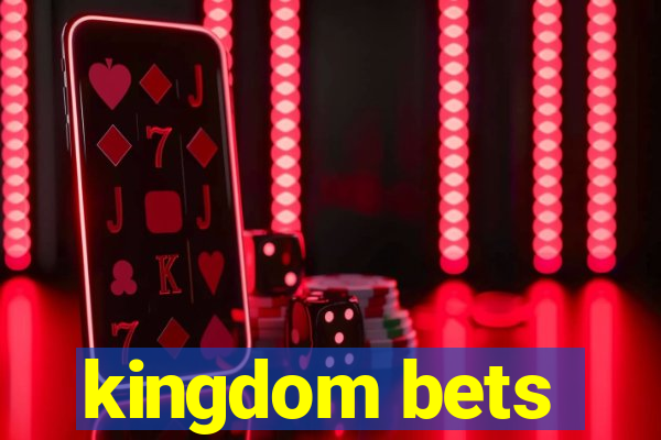 kingdom bets