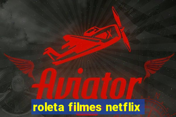 roleta filmes netflix