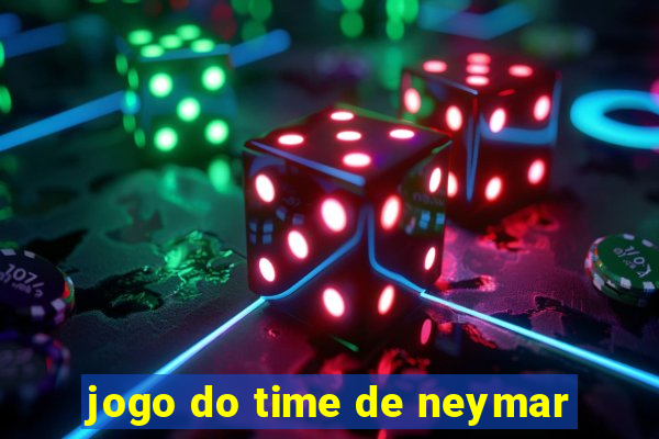 jogo do time de neymar