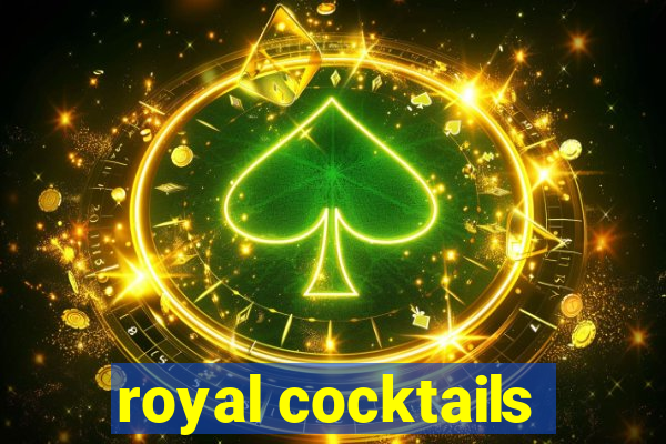 royal cocktails