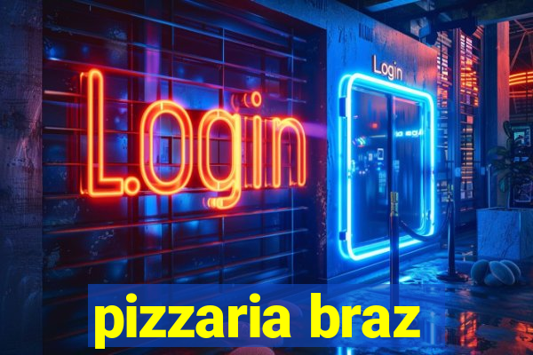 pizzaria braz