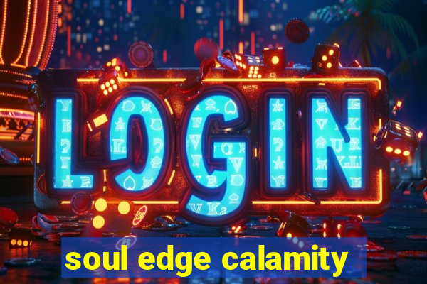 soul edge calamity