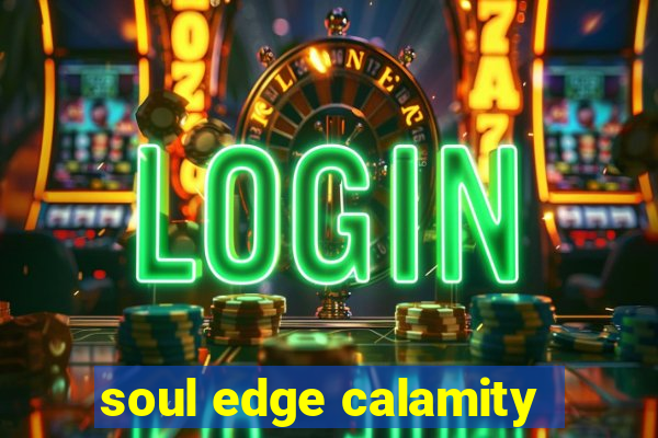 soul edge calamity