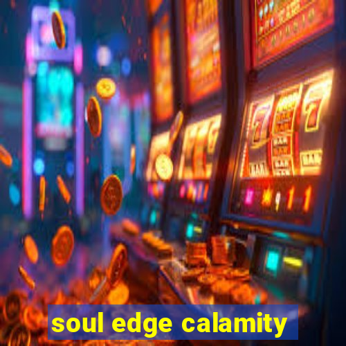 soul edge calamity