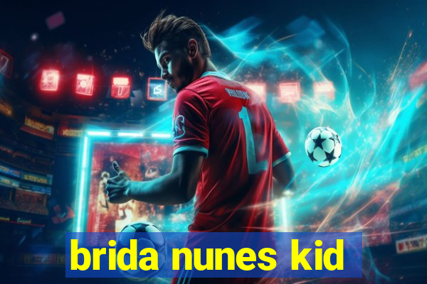 brida nunes kid