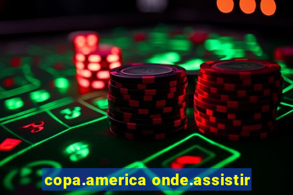 copa.america onde.assistir