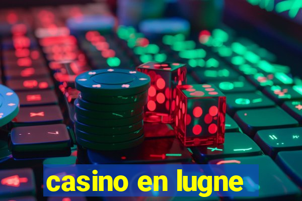 casino en lugne