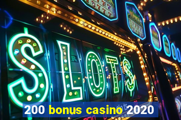 200 bonus casino 2020