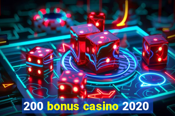 200 bonus casino 2020