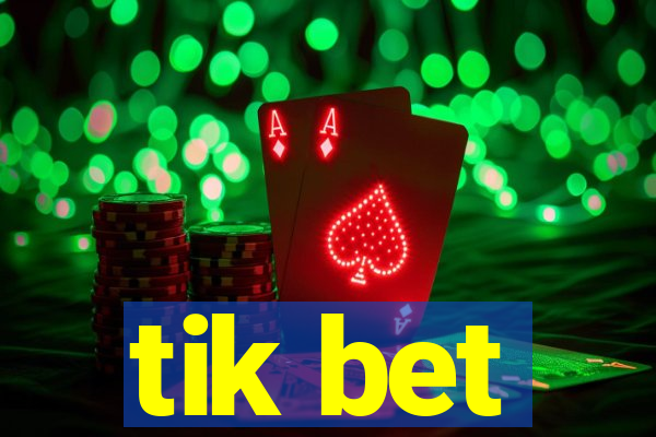 tik bet