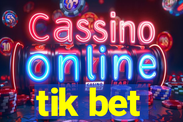 tik bet