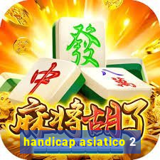 handicap asiatico 2