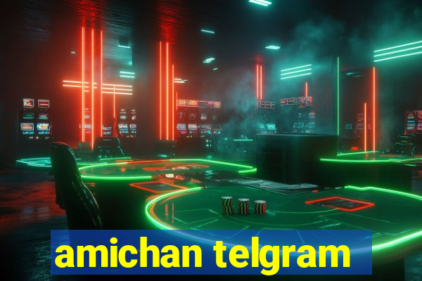 amichan telgram