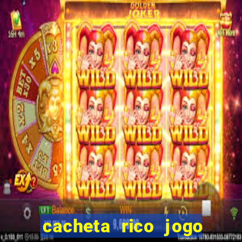 cacheta rico jogo de cartas