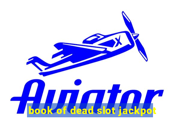 book of dead slot jackpot