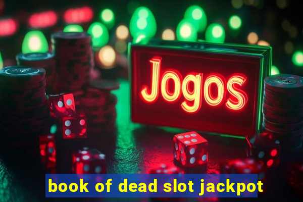 book of dead slot jackpot