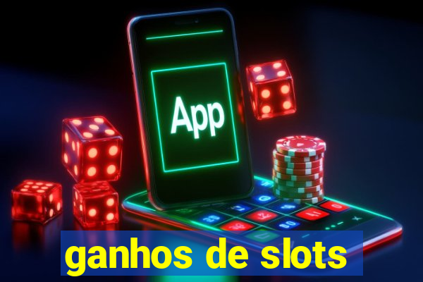 ganhos de slots